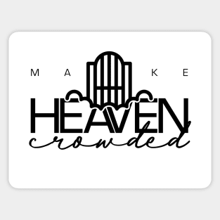 Make Heaven Crowded Believe in god inspire Sticker